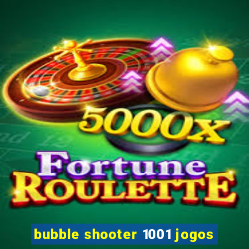 bubble shooter 1001 jogos